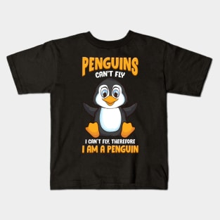 Penguins Can't Fly And Therefore I Am a Penguin Kids T-Shirt